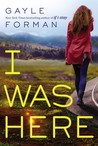 YA Review: I Was Here by Gayle Forman