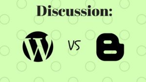 Discussion: WordPress vs Blogger