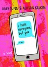 I Hate Everyone But You by Gaby Dunn & Allison Raskin