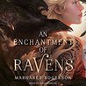 An Enchantment of Ravens (Audio) by Margaret Rogerson
