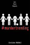 #Murdertrending by Gretchen McNeil